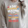 A Day Without Reading Is Like Book Lover Bookworm Men Women Raglan Sleeve Sweatshirt Heather Forest