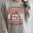 A Day Without Reading Book Nerd Librarian Raglan Sleeve Sweatshirt Heather Forest A Day Without Reading Book Nerd Librarian Raglan Sleeve Sweatshirt Heather Forest