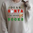 Dear Santa Just Bring Books Lover Librarian Book Worm Xmas Raglan Sleeve Sweatshirt Heather Forest Dear Santa Just Bring Books Lover Librarian Book Worm Xmas Raglan Sleeve Sweatshirt Heather Forest