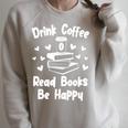 Drink Coffee Read Books Be Happy Shirt Coffee Lover Raglan Sleeve Sweatshirt Heather Forest