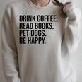 Drink Coffee Read Books Pet Dogs Be Happy Dog Men Women Raglan Sleeve Sweatshirt Heather Forest