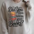 Did You Even Return Your Books Librarian Library Raglan Sleeve Sweatshirt Heather Forest
