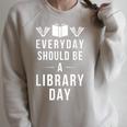 Everyday Should Be a Library Day Book Lover Raglan Sleeve Sweatshirt Heather Forest