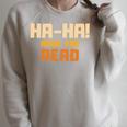 Ha-Ha Made You Read Book Club Prank Raglan Sleeve Sweatshirt Heather Forest