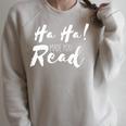 Ha Ha Made You Read Reading Teacher Librarian Book Raglan Sleeve Sweatshirt Heather Forest