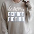 I'd Rather Be Reading Science Fiction Sci Fi Book Reader Raglan Sleeve Sweatshirt Heather Forest I'd Rather Be Reading Science Fiction Sci Fi Book Reader Raglan Sleeve Sweatshirt Heather Forest