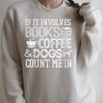 If It Involves Books Coffee Dogs Shirt Book Lover Read Tee Raglan Sleeve Sweatshirt Heather Forest