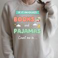 If IT Involves Books And Pajamas Count Me In Literary Reader Raglan Sleeve Sweatshirt Heather Forest If IT Involves Books And Pajamas Count Me In Literary Reader Raglan Sleeve Sweatshirt Heather Forest