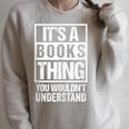 It's A Books Thing You Wouldn't Understand Reader Raglan Sleeve Sweatshirt Heather Forest