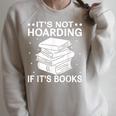 It's Not Hoarding If It's Books In Book Lover Avid Reader Raglan Sleeve Sweatshirt Heather Forest