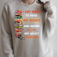 I Just Want To Read My Books Ignore All Of My Adult Problems Raglan Sleeve Sweatshirt Heather Forest I Just Want To Read My Books Ignore All Of My Adult Problems Raglan Sleeve Sweatshirt Heather Forest