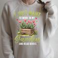 I Just Want To Work In My Garden And Read Books Gardening Raglan Sleeve Sweatshirt Heather Forest