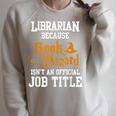 Librarian Because Book Wizard Isn't An Official Job Title Raglan Sleeve Sweatshirt Heather Forest
