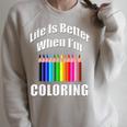 Life Is Better When I'm Coloring Adult Coloring Book T-Shirt Raglan Sleeve Sweatshirt Heather Forest