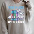 Take A Look Its In A Book Shirt Reading Readers Raglan Sleeve Sweatshirt Heather Forest