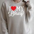I Love My Library Librarian Book Lover Reading Bookworm Raglan Sleeve Sweatshirt Heather Forest