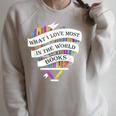 What I Love Most In The World Are My Books Librarian Raglan Sleeve Sweatshirt Heather Forest