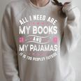 All I Need Are My Books My Pajamas It Is Too Peopley Outside Raglan Sleeve Sweatshirt Heather Forest