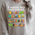 I Have No Shelf Control Book Lover Cute Reading Raglan Sleeve Sweatshirt Heather Forest I Have No Shelf Control Book Lover Cute Reading Raglan Sleeve Sweatshirt Heather Forest