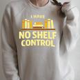 I Have No Shelf Control Book Lover Humor Raglan Sleeve Sweatshirt Heather Forest
