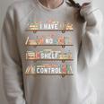 I Have No Shelf Control Book Reading Joke Reader Raglan Sleeve Sweatshirt Heather Forest