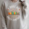 Have No Shelf Control Books Lover Bookworm Reader Reading Raglan Sleeve Sweatshirt Heather Forest
