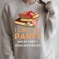 I Like To Party & By Party I Mean Read Books Reading Book Raglan Sleeve Sweatshirt Heather Forest