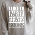 I Like To Party Book Lovers Shirt Reading Tee I Love To Read Raglan Sleeve Sweatshirt Heather Forest