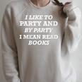 Like To Party And By Party I Mean Read Books Reader Raglan Sleeve Sweatshirt Heather Forest