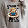 You Pawsed Here Dog Books Lovers I Paused My Book To Be Here Raglan Sleeve Sweatshirt Heather Forest