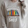 Pun When I Think About Books I Touch My Shelf Humor Raglan Sleeve Sweatshirt Heather Forest