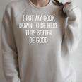 I Put My Book Down To Be Here This Better Be Good Raglan Sleeve Sweatshirt Heather Forest