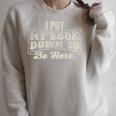 I Put My Book Down To Be Here Reader Raglan Sleeve Sweatshirt Heather Forest