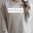 Rather Be Writing Author Book Journalist Novelist Raglan Sleeve Sweatshirt Heather Forest