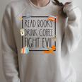 Read Books Drink Coffee Fight Evil Reading Book Lover Raglan Sleeve Sweatshirt Heather Forest