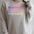Read Books Be Kind Stay Weird Book Lover Raglan Sleeve Sweatshirt Heather Forest