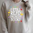 I Still Read Children's Books Reading Books Librarian Raglan Sleeve Sweatshirt Heather Forest I Still Read Children's Books Reading Books Librarian Raglan Sleeve Sweatshirt Heather Forest