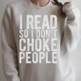 I Read So I Don't Choke People Readers Book Gag Raglan Sleeve Sweatshirt Heather Forest I Read So I Don't Choke People Readers Book Gag Raglan Sleeve Sweatshirt Heather Forest