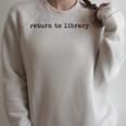 Return To Library Literary Book Lover Saying Raglan Sleeve Sweatshirt Heather Forest