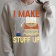 I Make Stuff Up Book Writer Author Book Writing Novelist Raglan Sleeve Sweatshirt Heather Forest