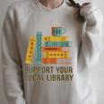 Support Your Local Library Librarian And Book Reader Graphic Raglan Sleeve Sweatshirt Heather Forest