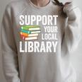 Support Your Local Library Readers Book Lovers Day Raglan Sleeve Sweatshirt Heather Forest