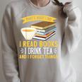 That’s What I Do Read Books I Drink Tea And I Forget Things Raglan Sleeve Sweatshirt Heather Forest