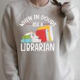 When In Doubt Ask Librarian Books Reading Librarian Raglan Sleeve Sweatshirt Heather Forest When In Doubt Ask Librarian Books Reading Librarian Raglan Sleeve Sweatshirt Heather Forest