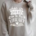 When In Doubt Go To The Library Book Literature Reading Raglan Sleeve Sweatshirt Heather Forest