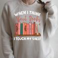 When I Think About Books I Touch My Shelf Bookworm Lovers Raglan Sleeve Sweatshirt Heather Forest