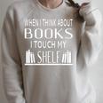 When I Think About Books I Touch My Shelf Raglan Sleeve Sweatshirt Heather Forest