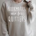Women's Bookmarks Are For Quitters Librarian Book Lover Raglan Sleeve Sweatshirt Heather Forest Women's Bookmarks Are For Quitters Librarian Book Lover Raglan Sleeve Sweatshirt Heather Forest