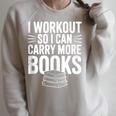 I Workout So I Can Carry More Books Gym Lover Raglan Sleeve Sweatshirt Heather Forest