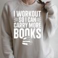 I Workout So I Can Carry More Books Gym Reader Raglan Sleeve Sweatshirt Heather Forest
